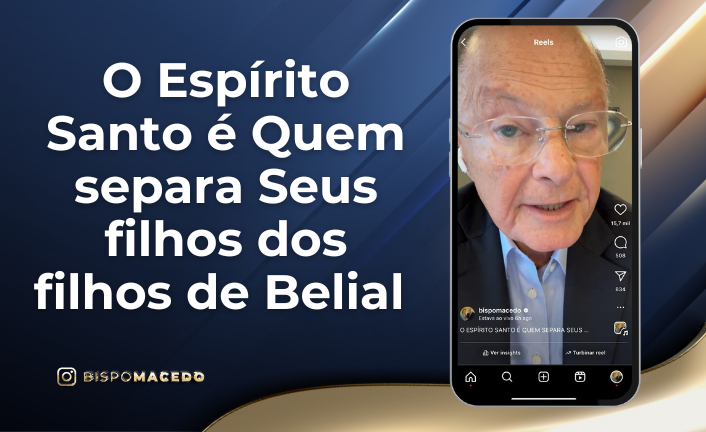 O Espírito Santo é Quem separa Seus filhos dos filhos de Belial