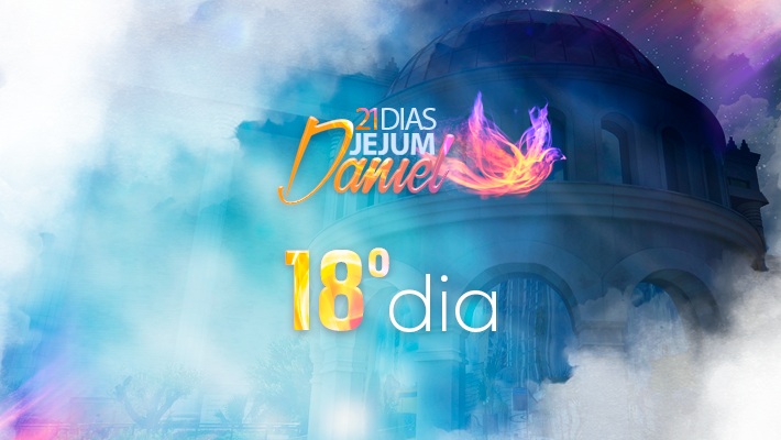 Jejum de Daniel_710x400_18º DIA_2018_01_29