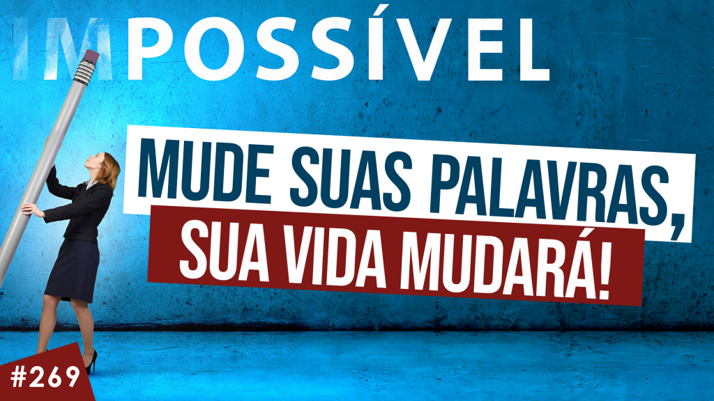 #269: Mude suas palavras, sua vida mudará! - Universal.org - Portal ...