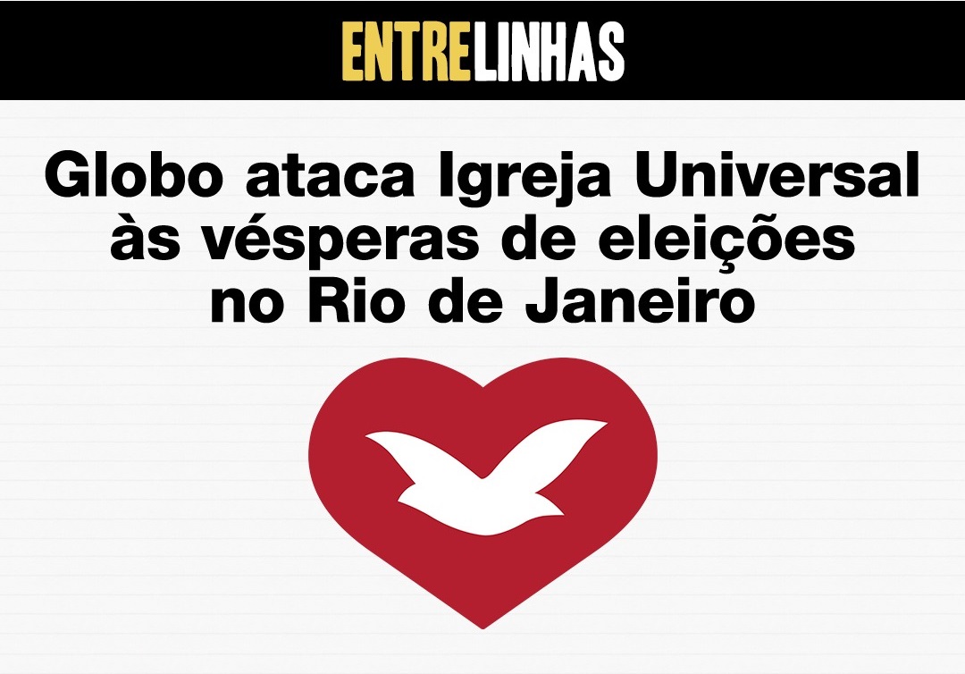 Imagem de capa - Globo persegue Universal com ataques sem fundamentos