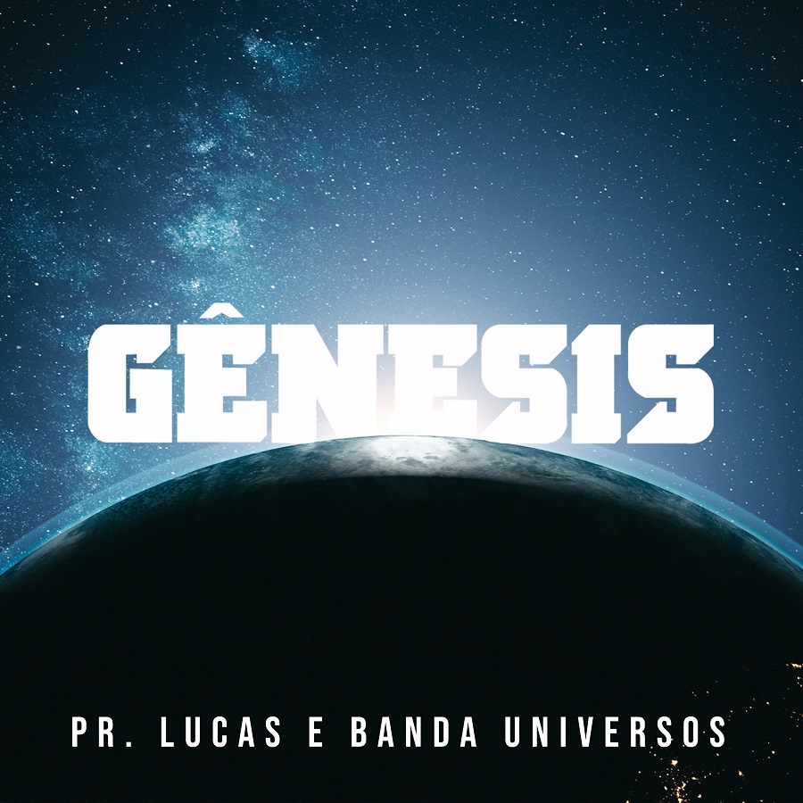 Imagem de capa - Pr. Lucas e Banda Universos estreiam parceria com a música “Gênesis”
