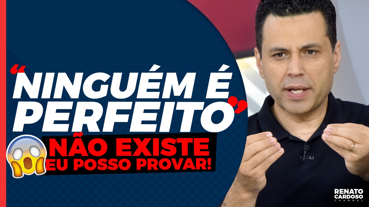 Imagem de capa - #501 "NINGUÉM É PERFEITO" NÃO EXISTE E EU POSSO PROVAR