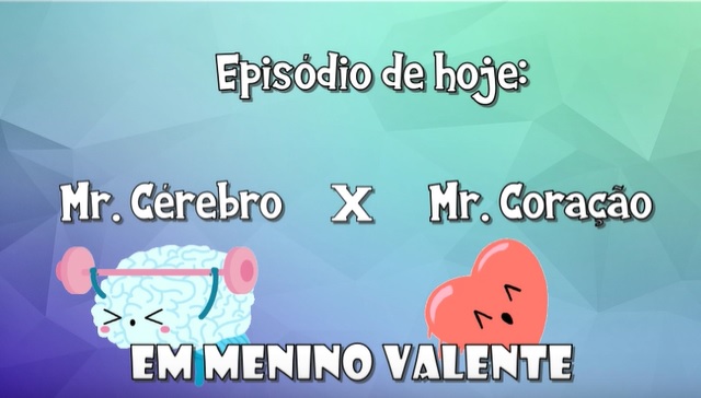 Hora da História Mr.Cérebro X Mr.Coração em Menino Valente