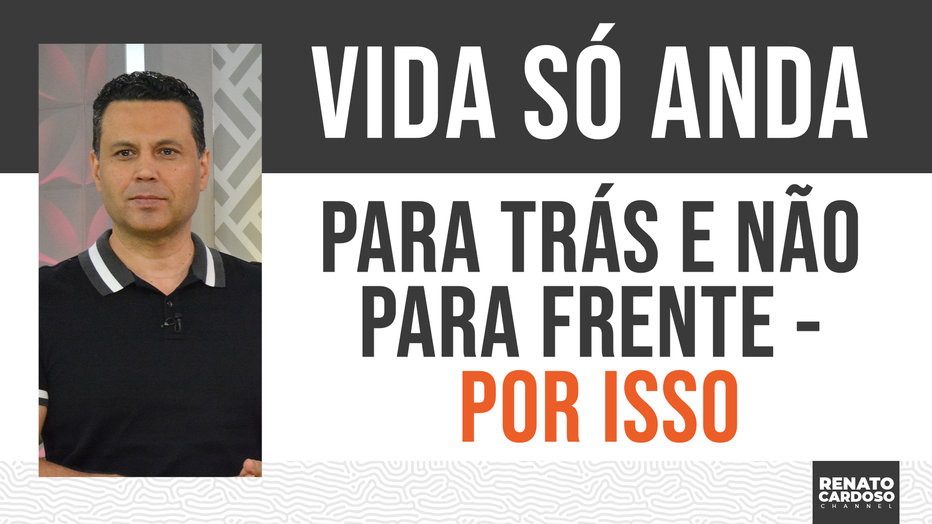 Imagem de capa - #783 VIDA SÓ ANDA PARA TRÁS E NÃO PARA FRENTE — POR ISSO