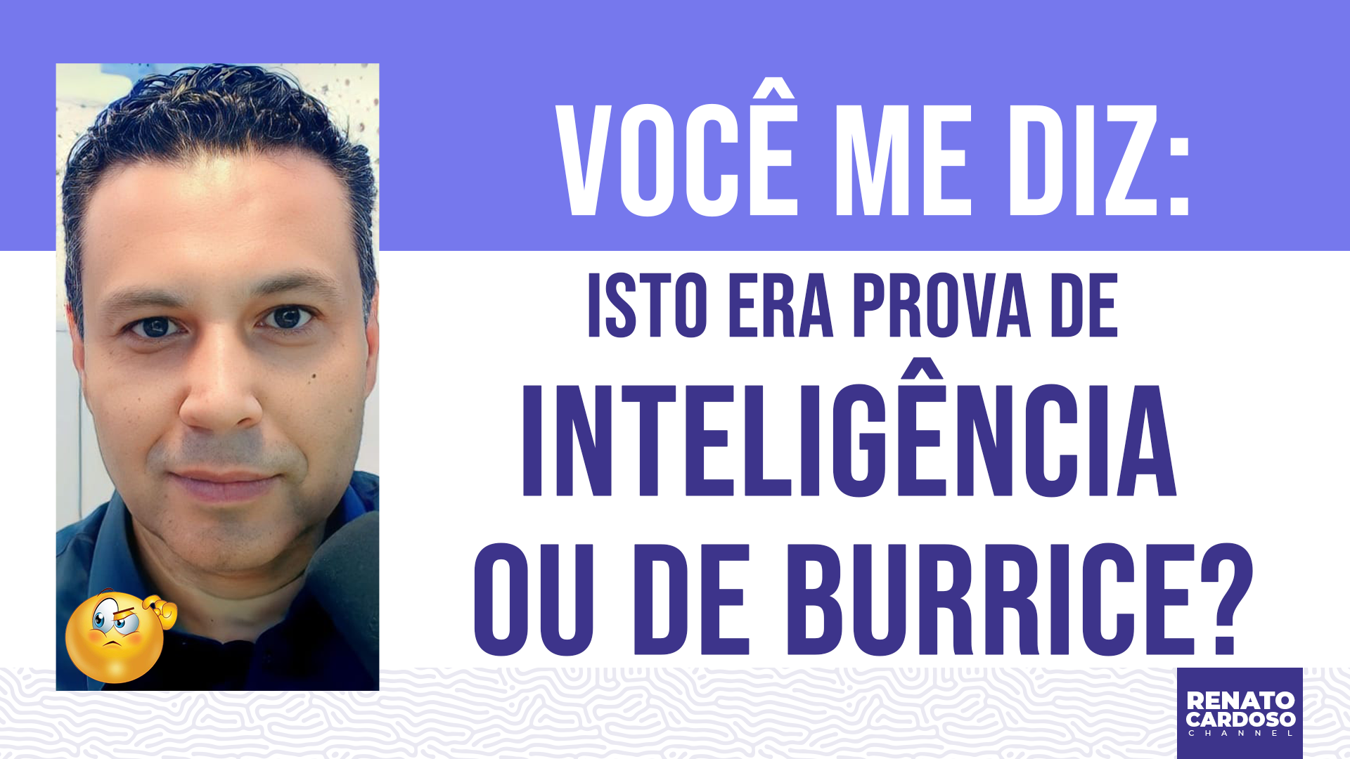 Imagem de capa - #825 VOCÊ ME DIZ: ISTO ERA PROVA DE INTELIGÊNCIA OU DE BURRICE?