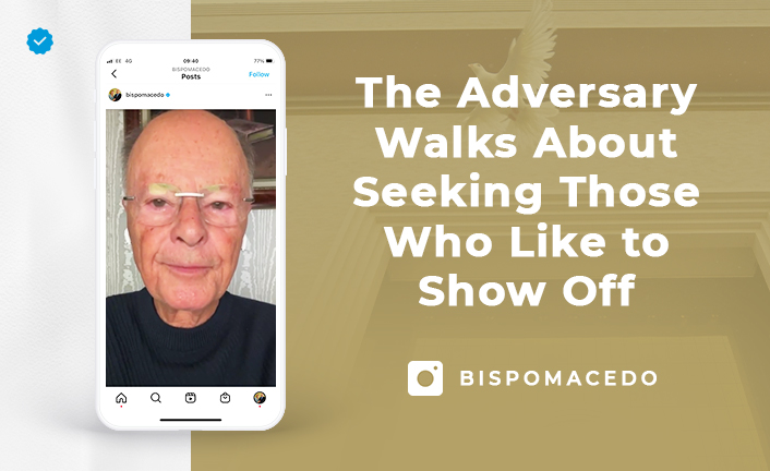 The Adversary Walks About Seeking Those Who Like to Show Off