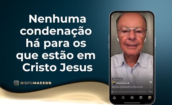 Nenhuma Condena O H Para Os Que Est O Em Cristo Jesus Universal Org Portal Oficial Da