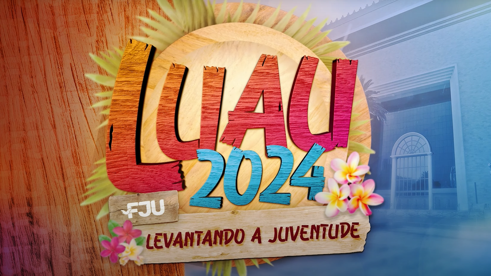 Imagem de capa - Está chegando o &#8220;Luau FJU &#8211; Levantando a Juventude&#8221;!