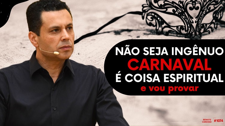 NÃO SEJA INGÊNUO. CARNAVAL É COISA ESPIRITUAL – e vou provar