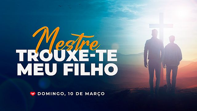 Imagem de capa - Deixe Deus cuidar da sua família: “Mestre, trouxe-te o meu filho”