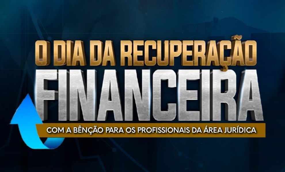 Imagem de capa - O &#8220;Dia da Recuperação Financeira&#8221; com a bênção aos profissionais da área jurídica