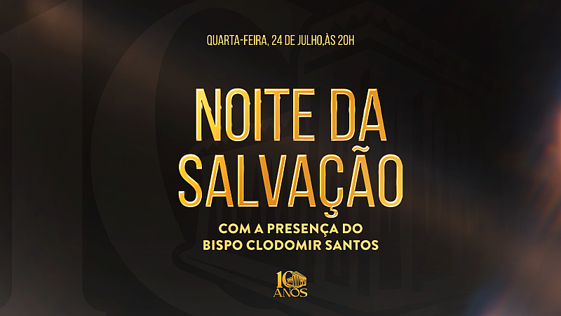 Imagem de capa - 24 de julho: A &#8220;Noite da Salvação&#8221;, com a presença do Bispo Clodomir Santos