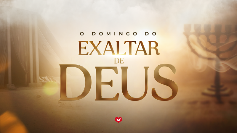 post21 de julho: &quot;O Domingo do Exaltar de Deus&quot;na categoriaNotícias da Universal