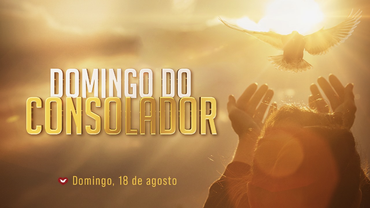 post18 de agosto: participe do &quot;Domingo do Consolador&quot;na categoriaNotícias da Universal