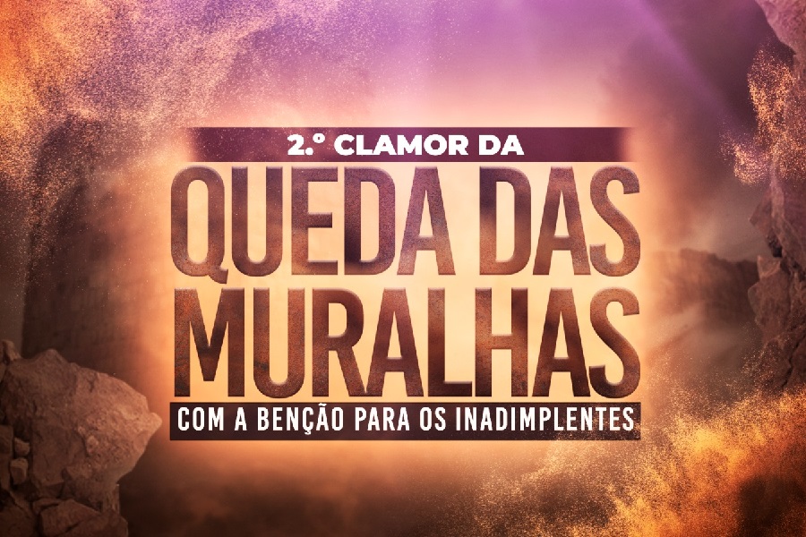 Imagem de capa - O “2º Clamor da Queda das Muralhas”, com a bênção para os inadimplentes