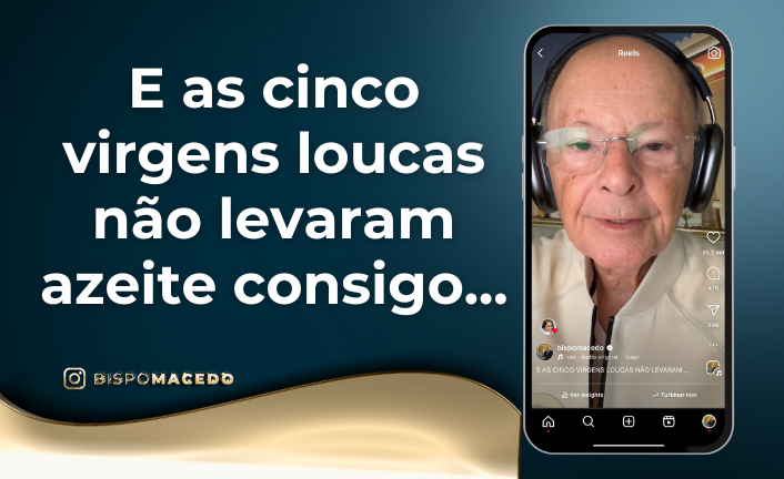 postE as cinco virgens loucas não levaram azeite consigo...na categoriaBispo Macedo