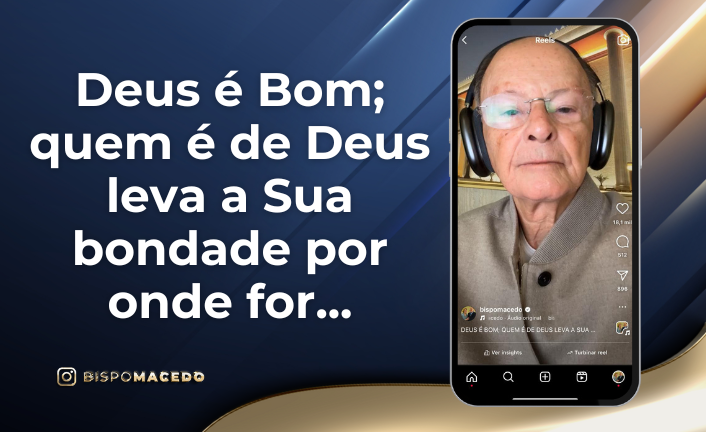 postDeus é Bom; quem é de Deus leva a Sua bondade por onde for...na categoriaBispo Macedo