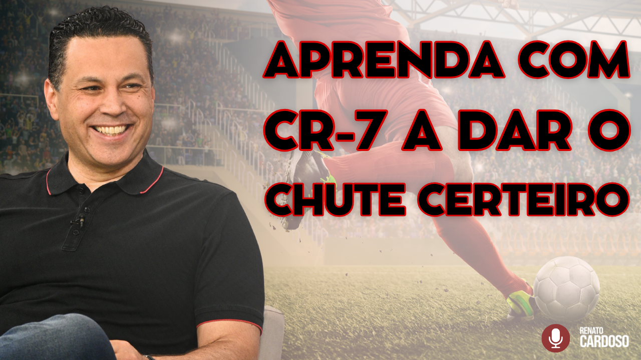 postAPRENDA COM CR-7 A DAR O CHUTE CERTEIROna categoriaRenato Cardoso