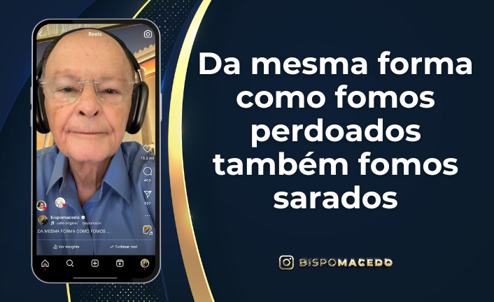 postDa mesma forma como fomos perdoados também fomos saradosna categoriaBispo Macedo