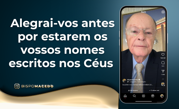 postAlegrai-vos antes por estarem os vossos nomes escritos nos Céusna categoriaBispo Macedo