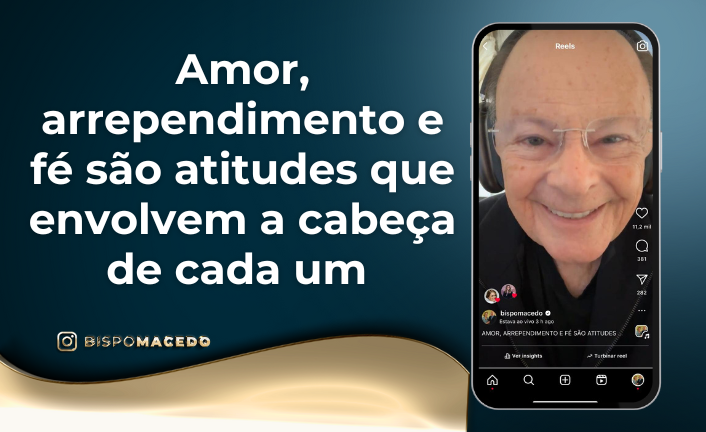 postAmor, arrependimento e fé são atitudes que envolvem a cabeça de cada umna categoriaBispo Macedo