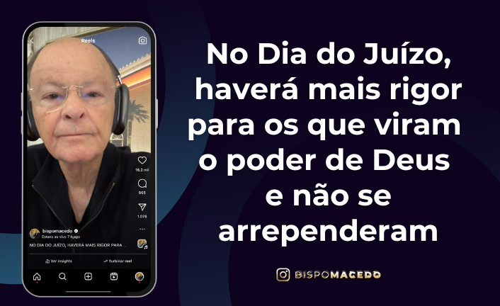 postNo Dia do Juízo, haverá mais rigor para os que viram o poder de Deus e não se arrependeramna categoriaBispo Macedo