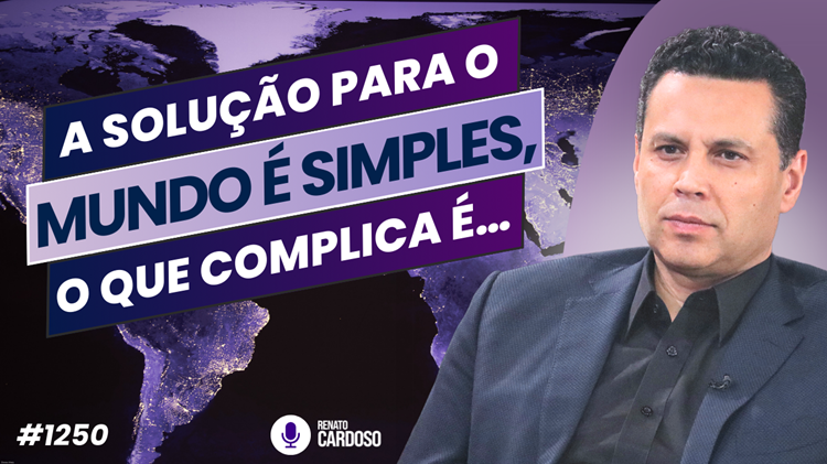 A SOLUÇÃO PARA O MUNDO É SIMPLES, O QUE COMPLICA É