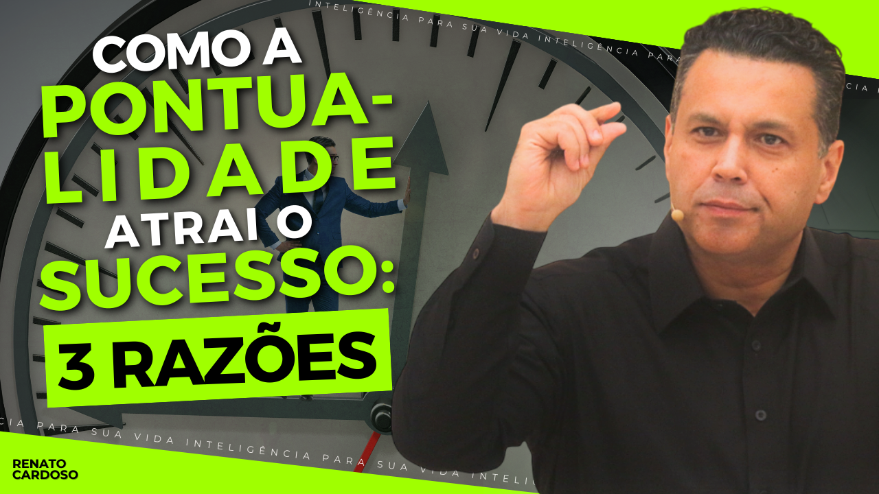 postCOMO A PONTUALIDADE ATRAI O SUCESSO: 3 RAZÕESna categoriaRenato Cardoso postCOMO A PONTUALIDADE ATRAI O SUCESSO: 3 RAZÕESna categoriaRenato Cardoso
