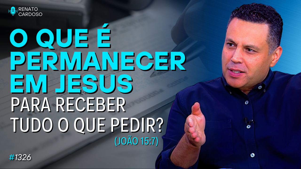 postO QUE É PERMANECER EM JESUS PARA RECEBER TUDO O QUE PEDIR?na categoriaRenato Cardoso postO QUE É PERMANECER EM JESUS PARA RECEBER TUDO O QUE PEDIR?na categoriaRenato Cardoso