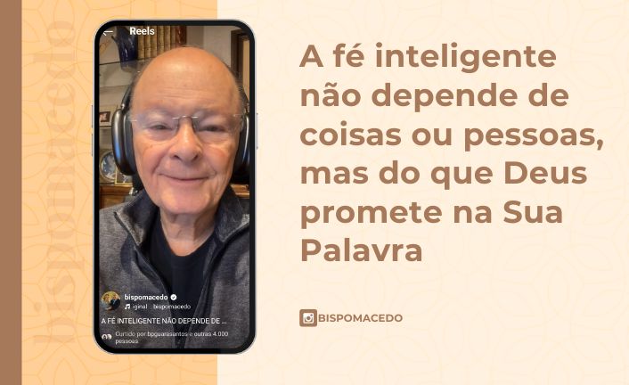 A fé inteligente não depende de coisas ou pessoas, mas do que Deus promete na Sua Palavra1