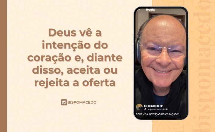 Deus vê a intenção do coração e, diante disso, aceita ou rejeita a oferta