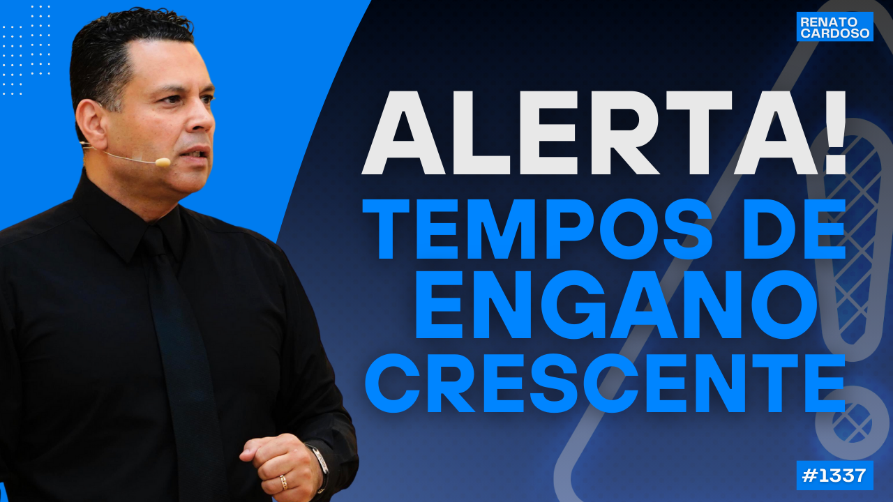 Alerta! tempos de engano crescente