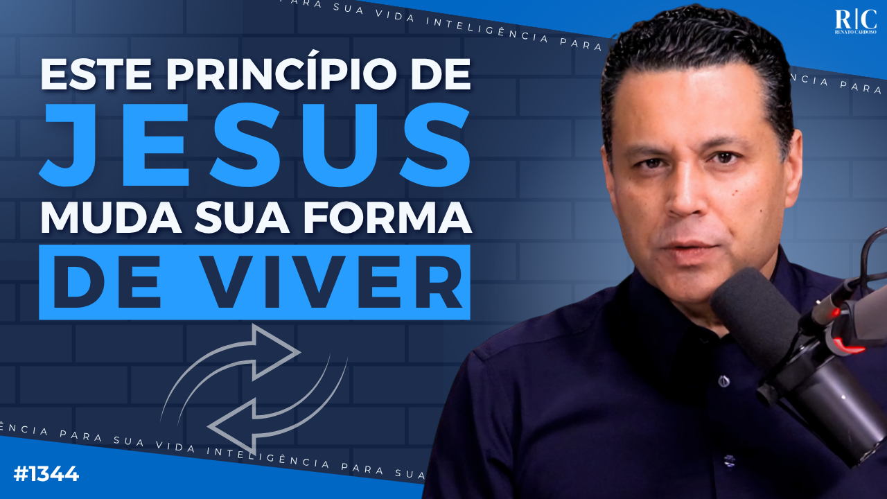ESTE PRINCÍPIO DE JESUS MUDA SUA FORMA DE VIVER