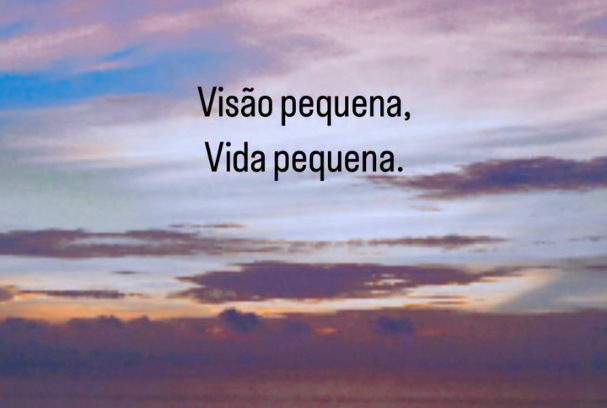 Visão pequena vida pequena