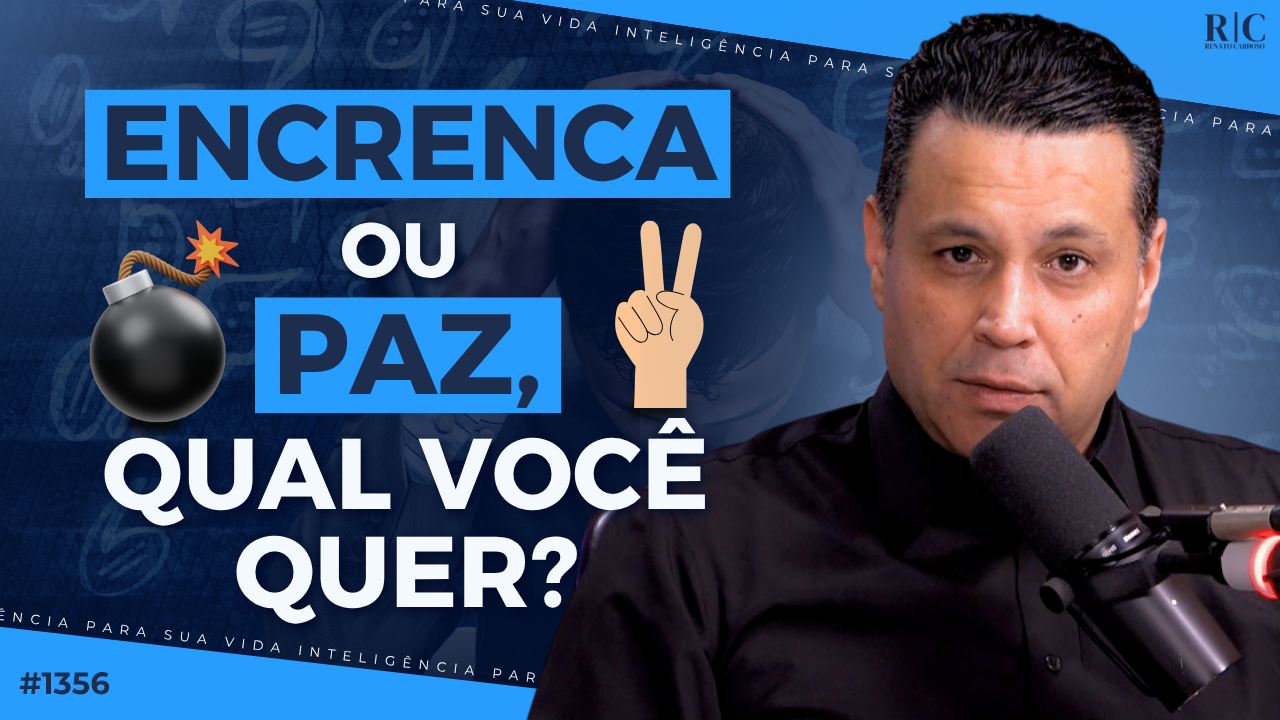 ENCRENCA OU PAZ, QUAL VOCÊ QUER?