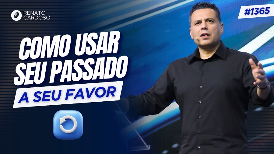 como usar seu passado a seu favor