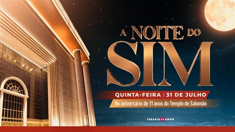 A Noite do Sim - Aniversário Templo de Salomão