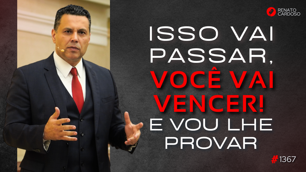 ISSO VAI PASSAR, VOCÊ VAI VENCER! E VOU LHE PROVAR