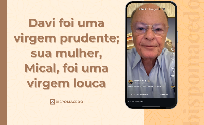 Davi foi uma virgem prudente; sua mulher, Mical, foi uma virgem louca - Meditação Matinal 11/08/25