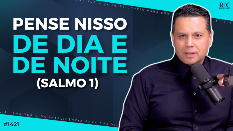 Pense nisso de dia e de noite