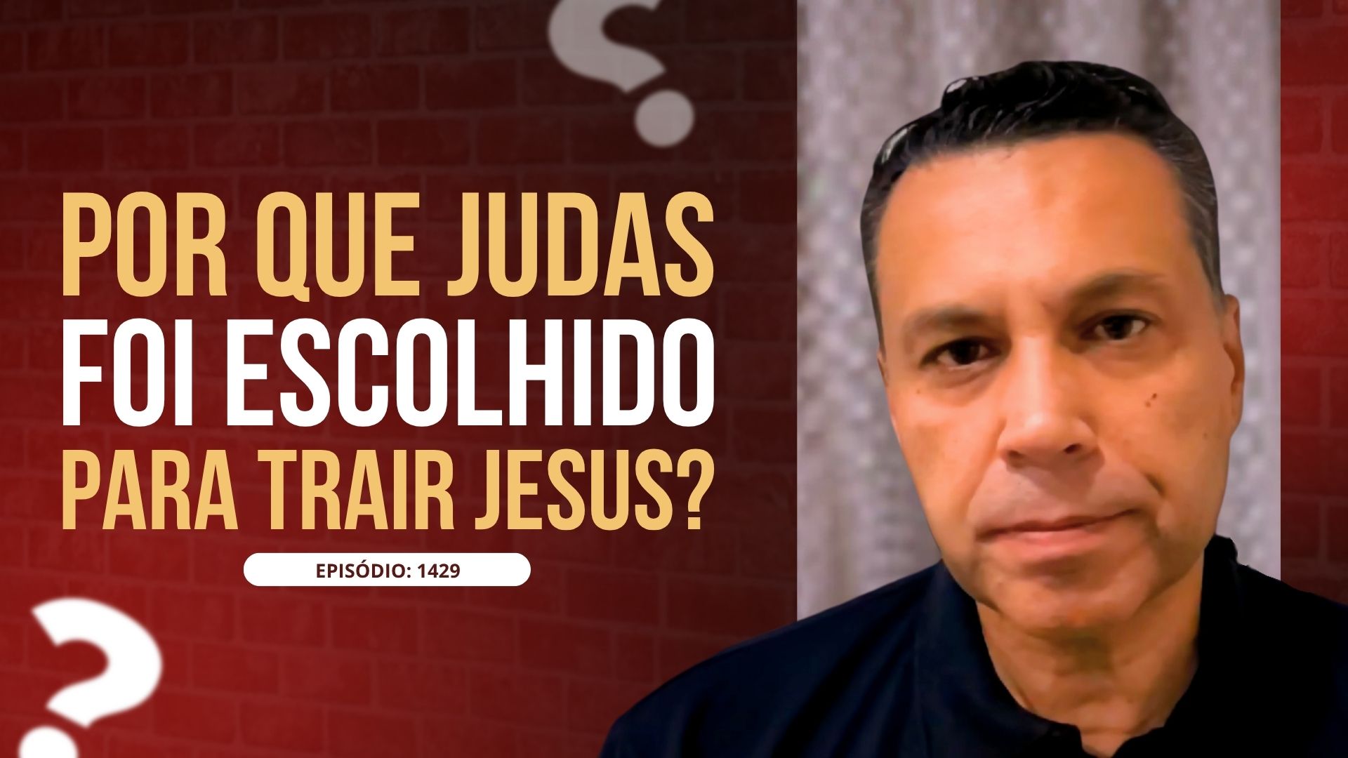 POR QUE JUDAS FOI ESCOLHIDO PARA TRAIR JESUS?