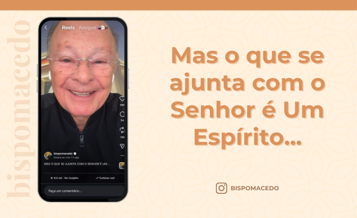 postMas o que se ajunta com o Senhor é Um Espírito…na categoriaBispo Macedo