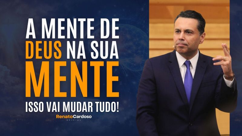 postA MENTE DE DEUS NA SUA MENTE. Isso vai mudar tudo!na categoriaRenato Cardoso
