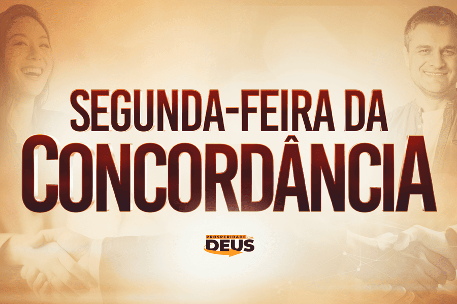 Imagem de capa - Prosperidade com Deus: neste dia 2 de fevereiro, participe da "Segunda-feira da Concordância"