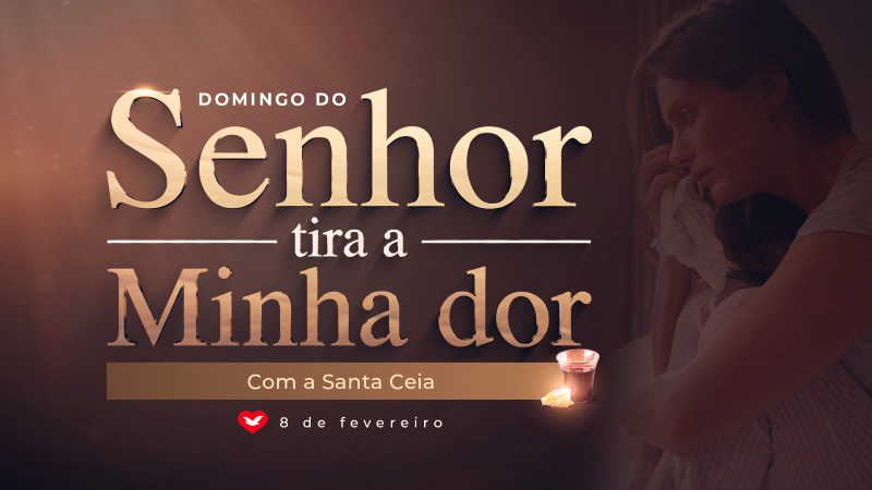Imagem de capa - Domingo do Senhor tira a minha dor com a Santa Ceia