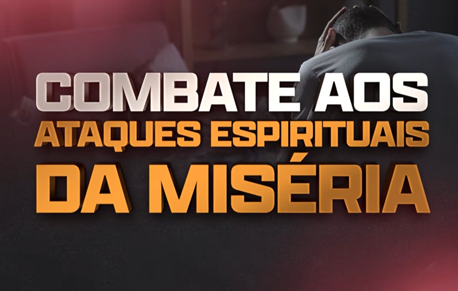 Imagem de capa - Participe do "Combate aos Ataques Espirituais da Miséria", na palestra da Prosperidade com Deus