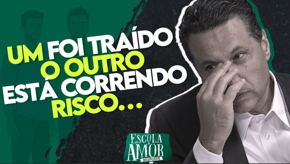 UM foi traído o OUTRO está correndo risco