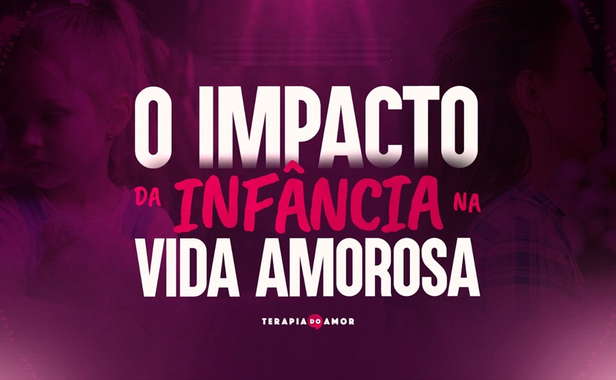 Imagem de capa - Na Terapia do Amor, participe da continuação da palestra especial: O impacto da infância na vida amorosa