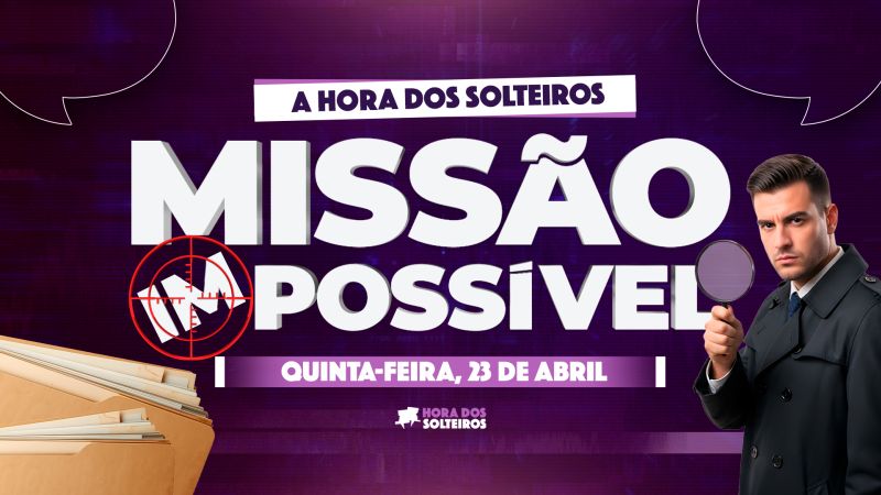 postHora dos Solteiros – “Missão Impossível”na categoriaNotícias
