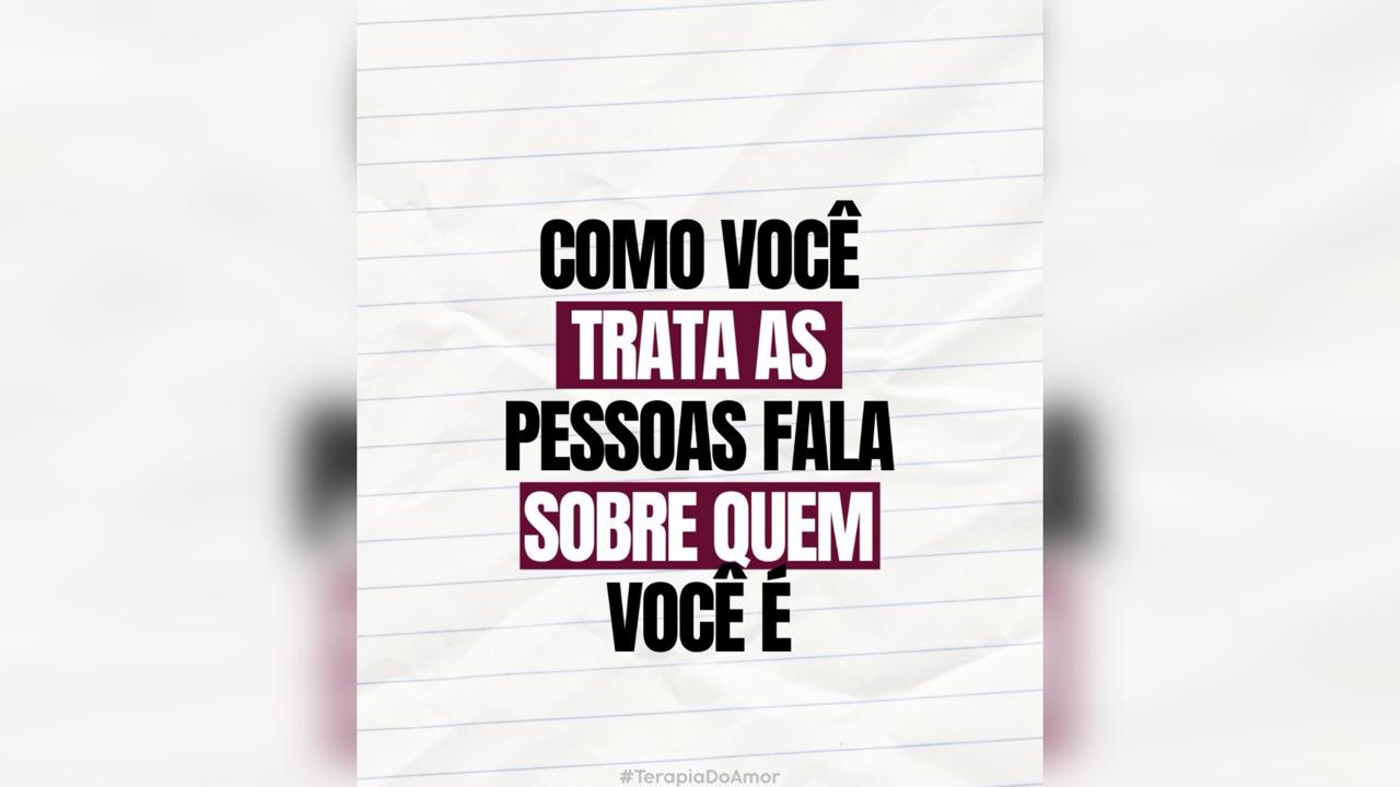 Imagem de capa - Como você trata as pessoas fala sobre quem você é